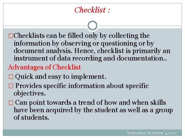 Checklist : �Checklists can be filled only by collecting the information by observing or