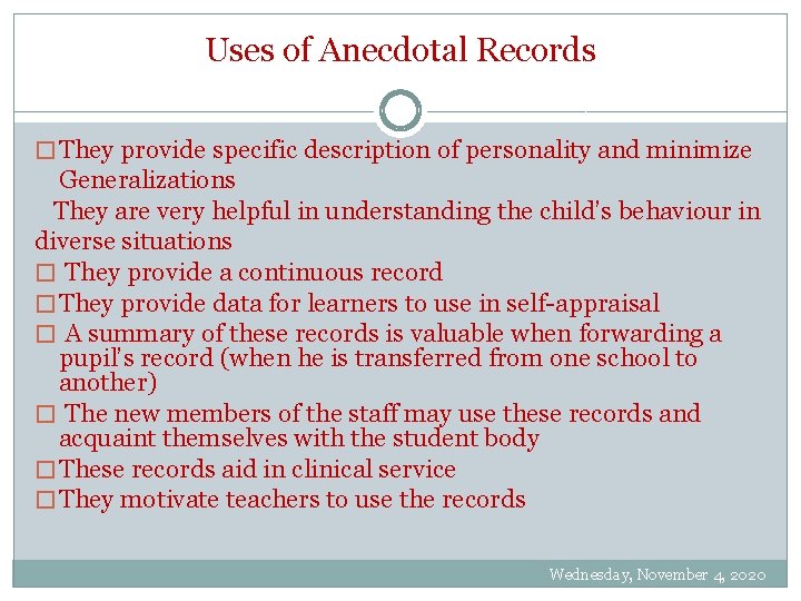 Uses of Anecdotal Records � They provide specific description of personality and minimize Generalizations