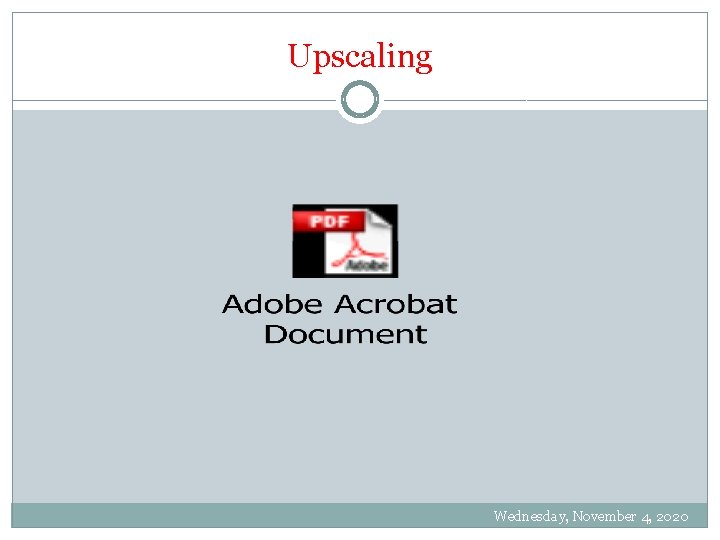 Upscaling Wednesday, November 4, 2020 