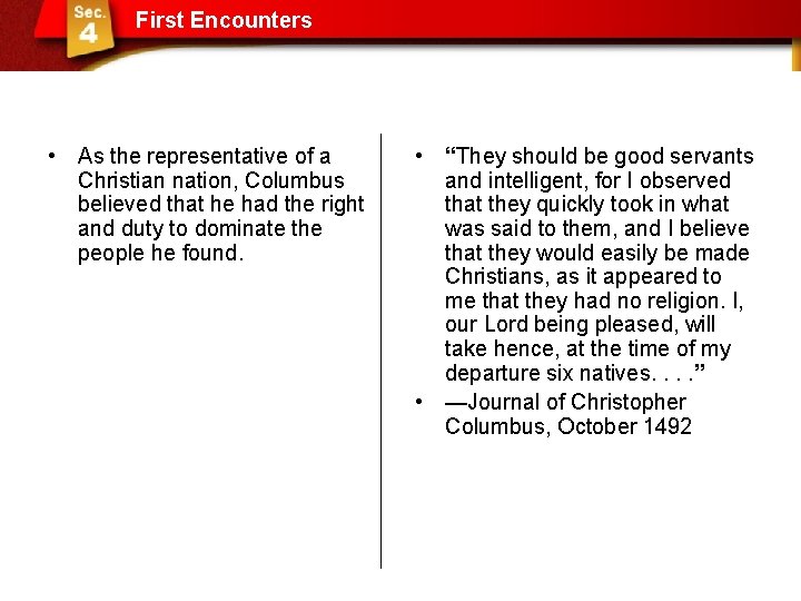 First Encounters • As the representative of a Christian nation, Columbus believed that he