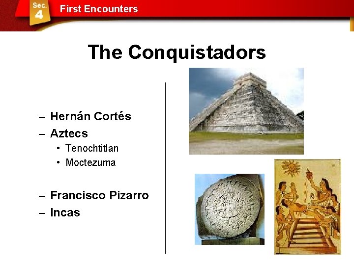 First Encounters The Conquistadors – Hernán Cortés – Aztecs • Tenochtitlan • Moctezuma –