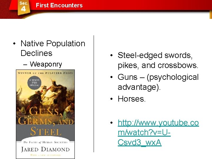 First Encounters • Native Population Declines – Weaponry • Steel-edged swords, pikes, and crossbows. First Encounters • Native Population Declines – Weaponry • Steel-edged swords, pikes, and crossbows.