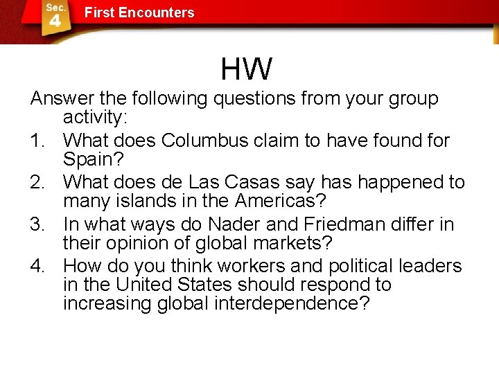 First Encounters HW Answer the following questions from your group activity: 1. What does