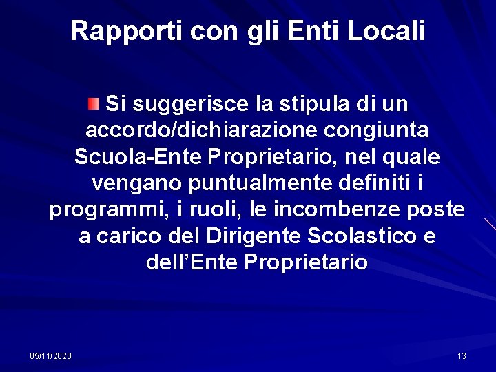 Rapporti con gli Enti Locali Si suggerisce la stipula di un accordo/dichiarazione congiunta Scuola-Ente