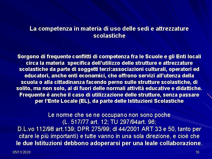 La competenza in materia di uso delle sedi e attrezzature scolastiche Sorgono di frequente