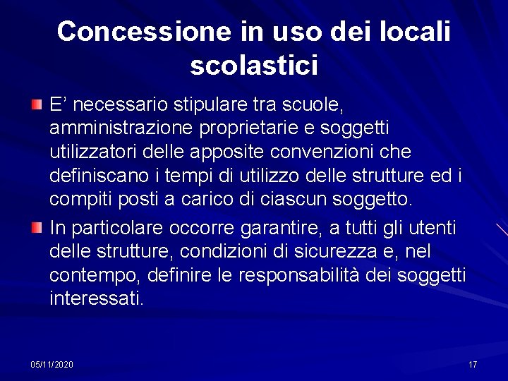 Concessione in uso dei locali scolastici E’ necessario stipulare tra scuole, amministrazione proprietarie e