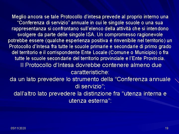 Meglio ancora se tale Protocollo d’intesa prevede al proprio interno una “Conferenza di servizio”