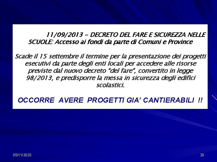 11/09/2013 - DECRETO DEL FARE E SICUREZZA NELLE SCUOLE: Accesso ai fondi da parte