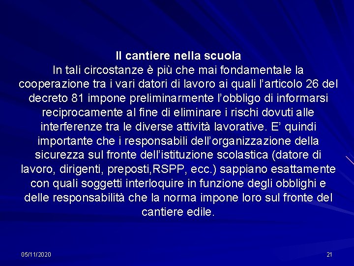 Il cantiere nella scuola In tali circostanze è più che mai fondamentale la cooperazione