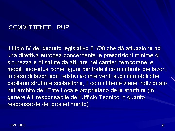  COMMITTENTE- RUP Il titolo IV del decreto legislativo 81/08 che dà attuazione ad