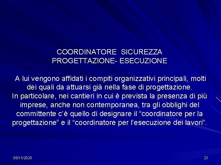 COORDINATORE SICUREZZA PROGETTAZIONE- ESECUZIONE A lui vengono affidati i compiti organizzativi principali, molti dei