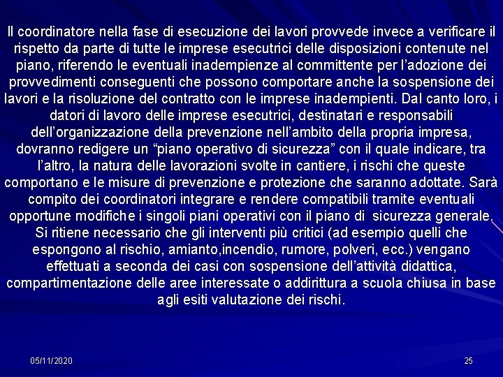 Il coordinatore nella fase di esecuzione dei lavori provvede invece a verificare il rispetto