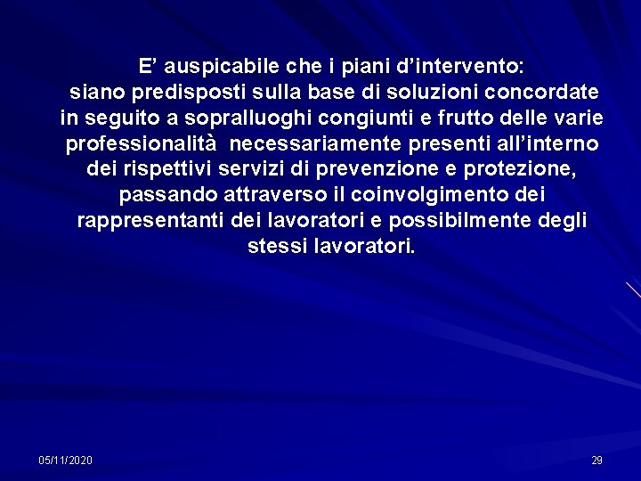 E’ auspicabile che i piani d’intervento: siano predisposti sulla base di soluzioni concordate in