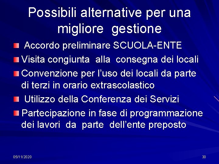 Possibili alternative per una migliore gestione Accordo preliminare SCUOLA-ENTE Visita congiunta alla consegna dei