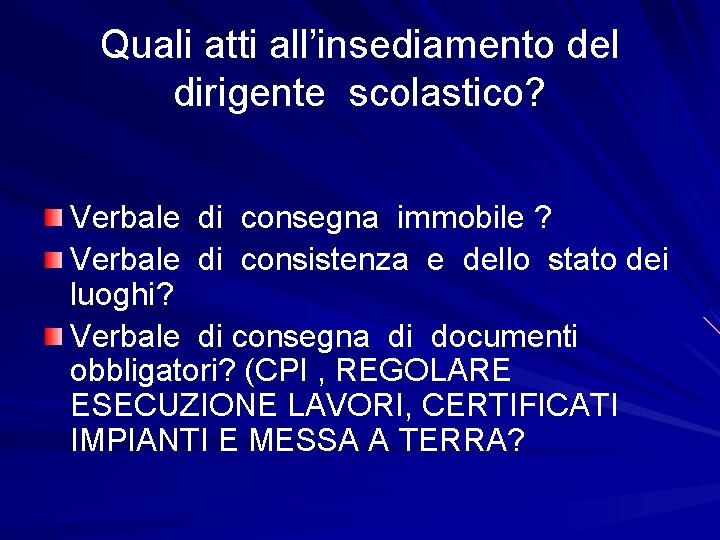 Quali atti all’insediamento del dirigente scolastico? Verbale di consegna immobile ? Verbale di consistenza