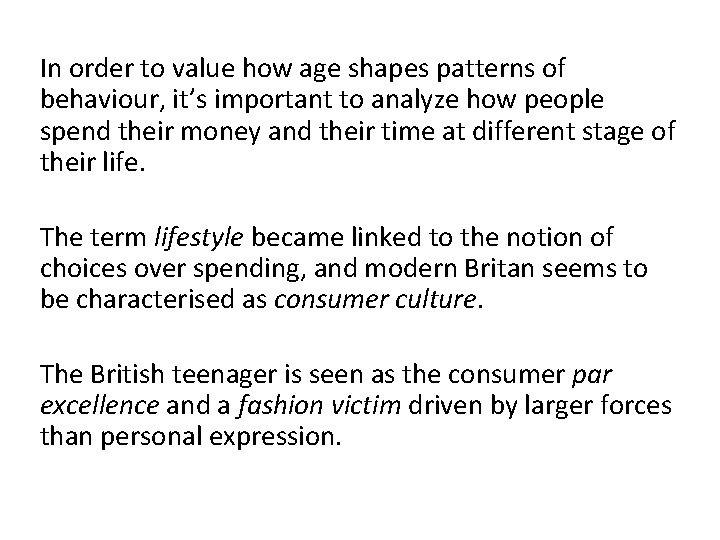 In order to value how age shapes patterns of behaviour, it’s important to analyze