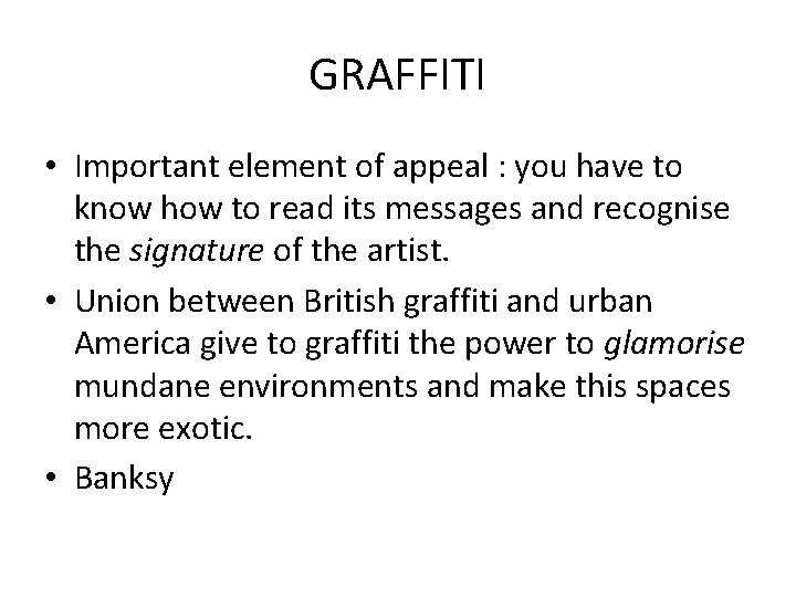 GRAFFITI • Important element of appeal : you have to know how to read