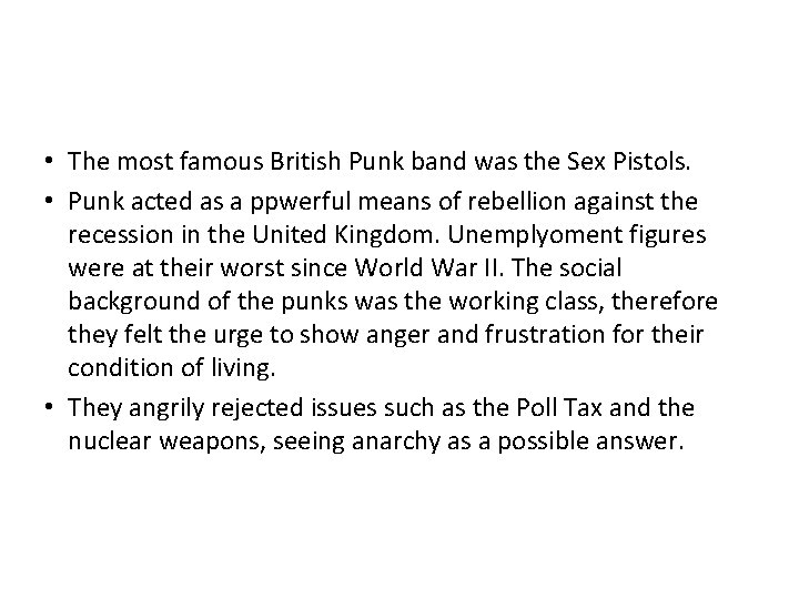  • The most famous British Punk band was the Sex Pistols. • Punk