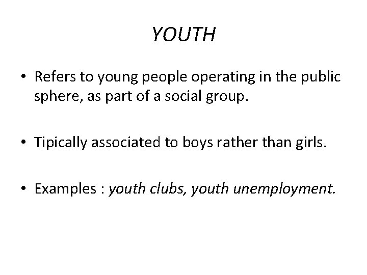 YOUTH • Refers to young people operating in the public sphere, as part of