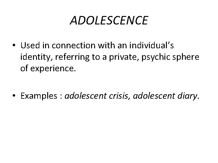 ADOLESCENCE • Used in connection with an individual’s identity, referring to a private, psychic