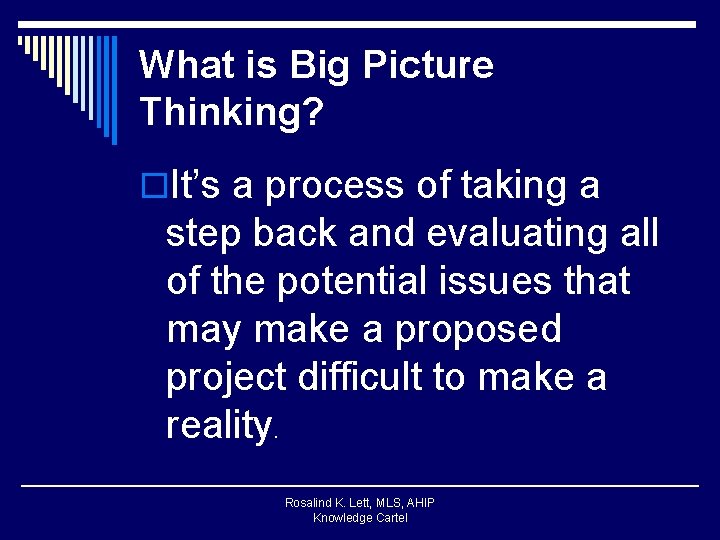 What is Big Picture Thinking? o. It’s a process of taking a step back