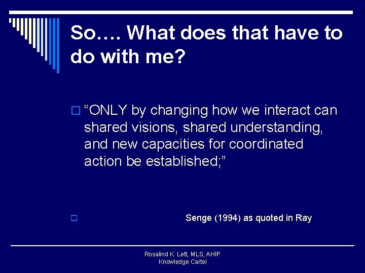 So…. What does that have to do with me? o “ONLY by changing how