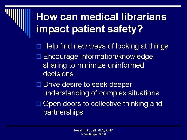 How can medical librarians impact patient safety? o Help find new ways of looking