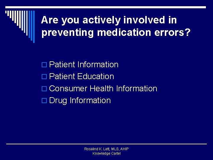 Are you actively involved in preventing medication errors? o Patient Information o Patient Education