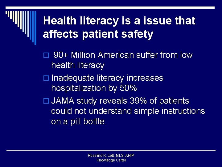 Health literacy is a issue that affects patient safety o 90+ Million American suffer