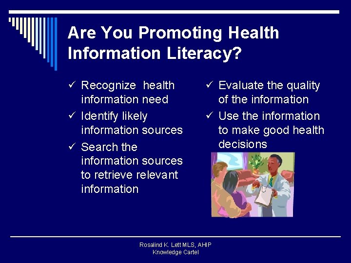 Are You Promoting Health Information Literacy? ü Recognize health ü Evaluate the quality information