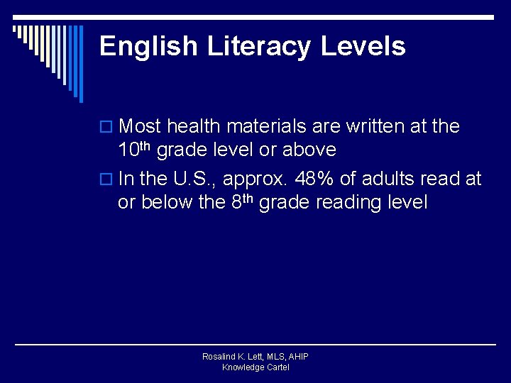 English Literacy Levels o Most health materials are written at the 10 th grade