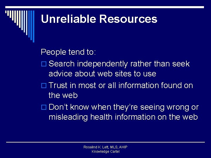 Unreliable Resources People tend to: o Search independently rather than seek advice about web