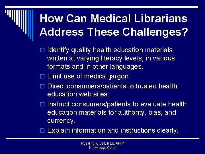 How Can Medical Librarians Address These Challenges? o Identify quality health education materials o