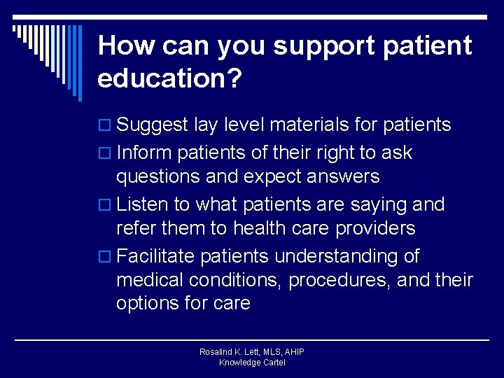 How can you support patient education? o Suggest lay level materials for patients o