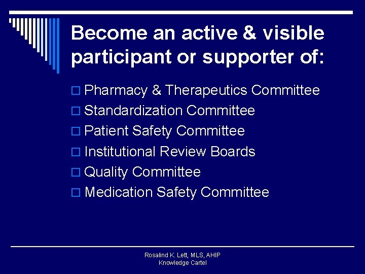 Become an active & visible participant or supporter of: o Pharmacy & Therapeutics Committee