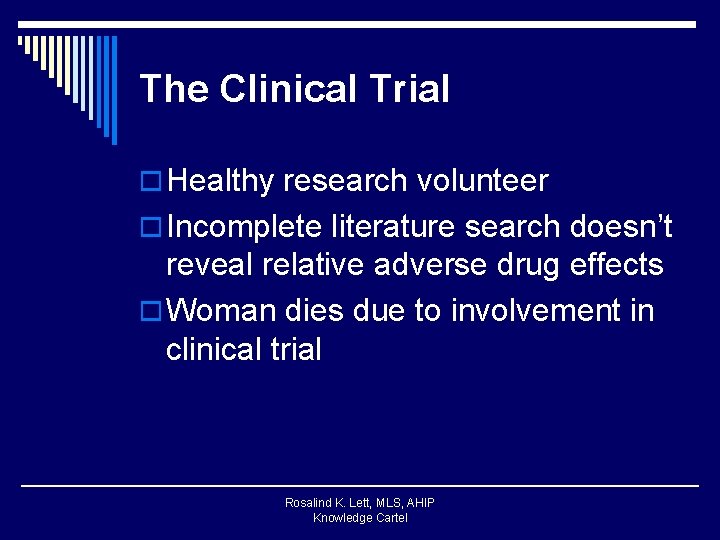 The Clinical Trial o Healthy research volunteer o Incomplete literature search doesn’t reveal relative