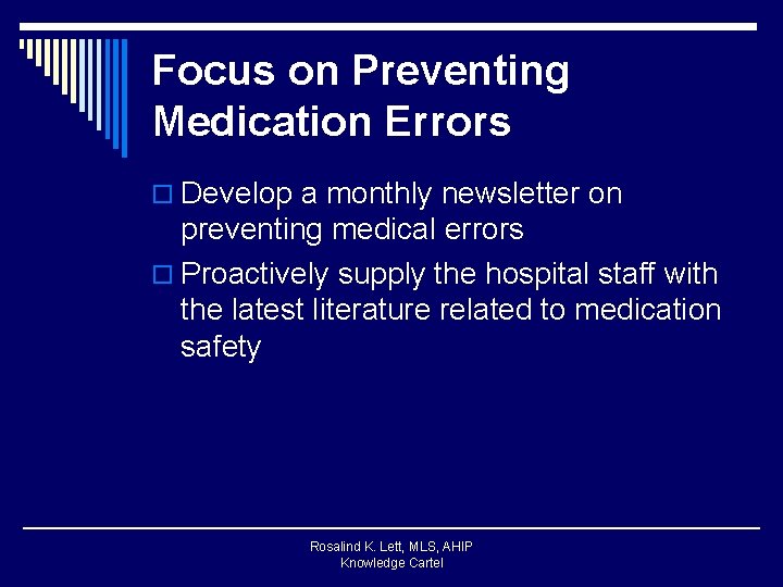 Focus on Preventing Medication Errors o Develop a monthly newsletter on preventing medical errors