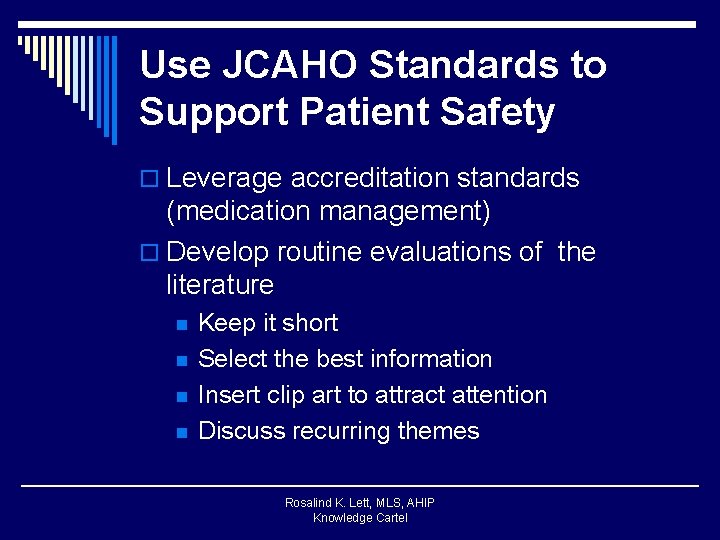 Use JCAHO Standards to Support Patient Safety o Leverage accreditation standards (medication management) o