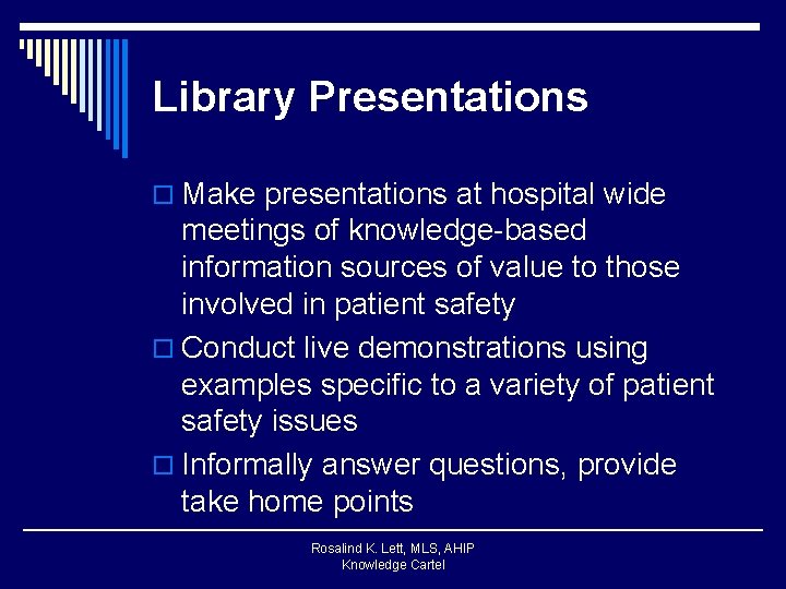 Library Presentations o Make presentations at hospital wide meetings of knowledge-based information sources of