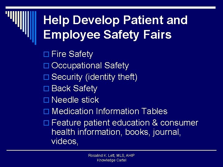 Help Develop Patient and Employee Safety Fairs o Fire Safety o Occupational Safety o
