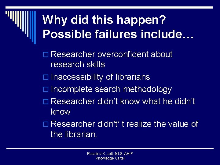 Why did this happen? Possible failures include… o Researcher overconfident about research skills o