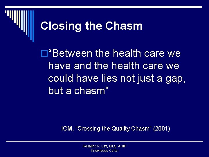 Closing the Chasm o“Between the health care we have and the health care we