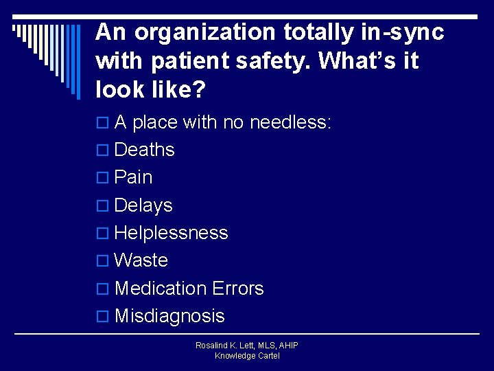 An organization totally in-sync with patient safety. What’s it look like? o A place