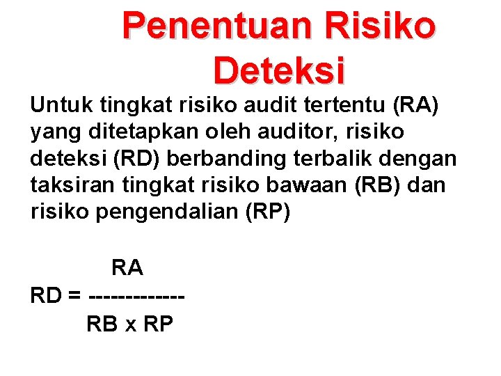 Penentuan Risiko Deteksi Untuk tingkat risiko audit tertentu (RA) yang ditetapkan oleh auditor, risiko Penentuan Risiko Deteksi Untuk tingkat risiko audit tertentu (RA) yang ditetapkan oleh auditor, risiko