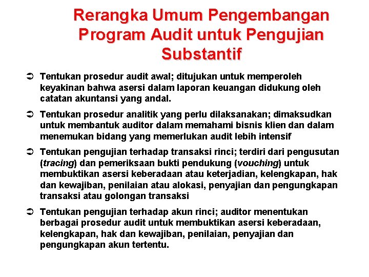 Rerangka Umum Pengembangan Program Audit untuk Pengujian Substantif Ü Tentukan prosedur audit awal; ditujukan Rerangka Umum Pengembangan Program Audit untuk Pengujian Substantif Ü Tentukan prosedur audit awal; ditujukan