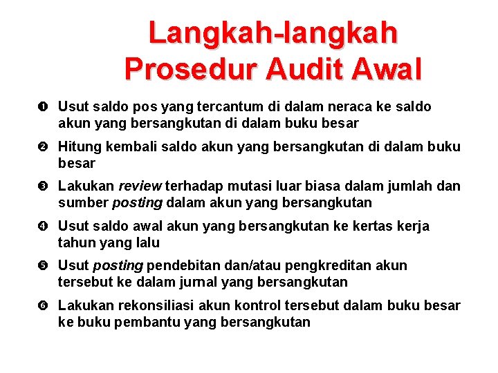 Langkah-langkah Prosedur Audit Awal Usut saldo pos yang tercantum di dalam neraca ke saldo Langkah-langkah Prosedur Audit Awal Usut saldo pos yang tercantum di dalam neraca ke saldo