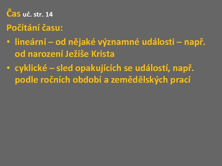 Čas uč. str. 14 Počítání času: • lineární – od nějaké významné události –