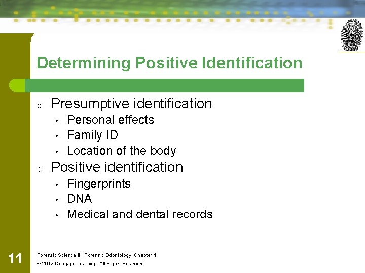 Determining Positive Identification o Presumptive identification • • • o Positive identification • •