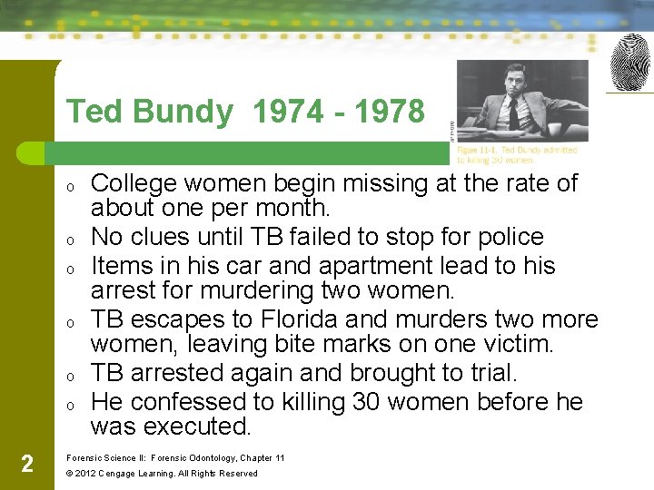 Ted Bundy 1974 - 1978 o o o 2 College women begin missing at