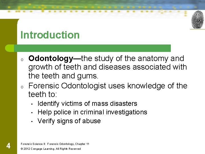 Introduction o o Odontology—the study of the anatomy and growth of teeth and diseases